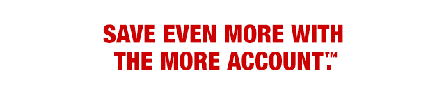 Save even more with the More Account™.