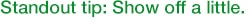 Standout Tip: Show off a little